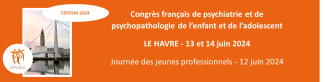 Congrès Français de Psychiatrie et de Psychopathologie de l'Enfant et de l'Adolescent 2024
